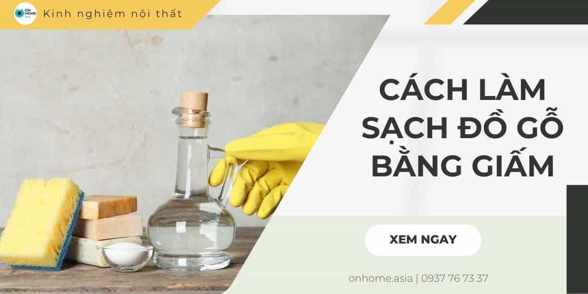 Cách làm sạch đồ nội thất gỗ bằng giấm [gia chủ] nhất định phải biết