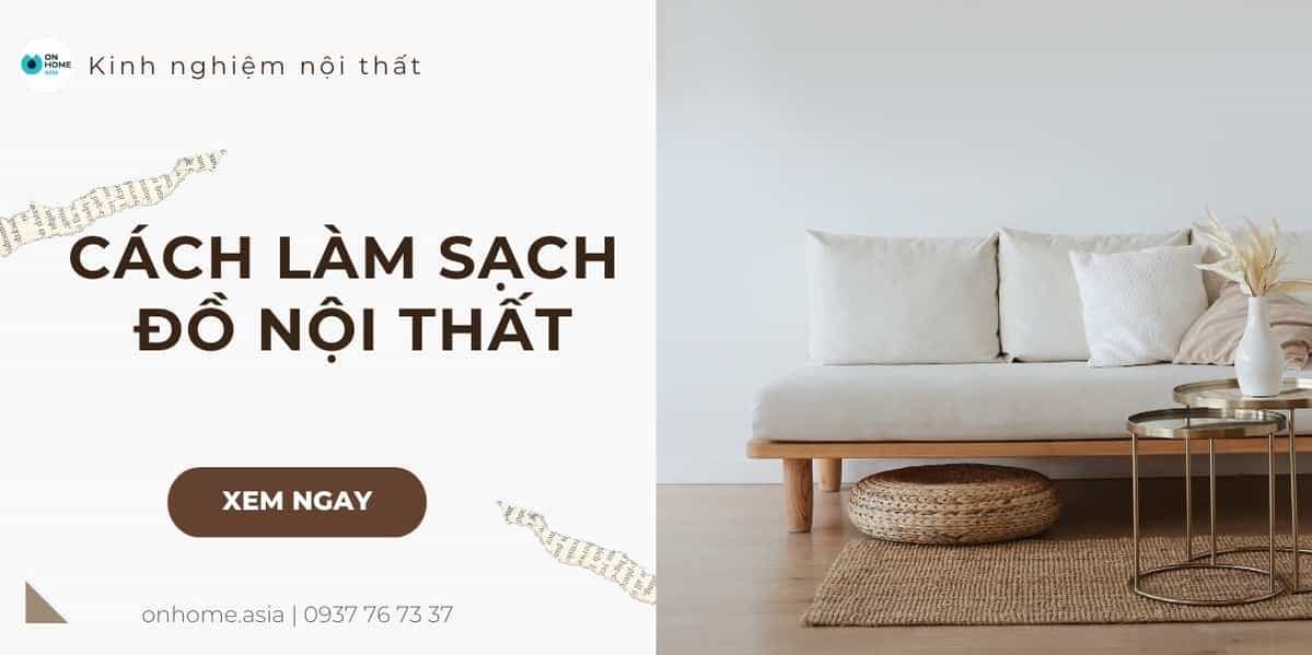 5 cách dọn dẹp, vệ sinh sản phẩm nội thất giúp chúng sáng bóng như mới