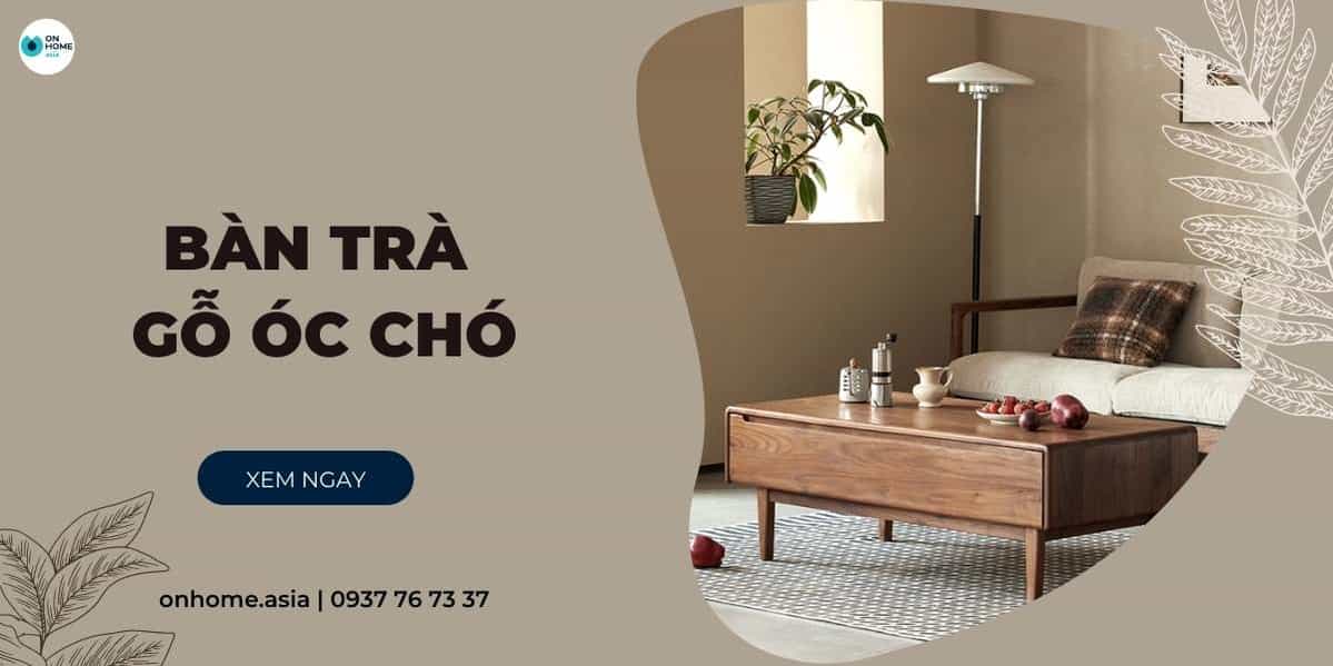 Bàn trà gỗ Óc Chó - 7 tip chọn bàn trà đẹp phù hợp với mọi không gian