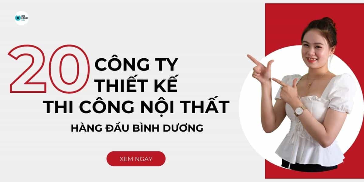 TOP 20 Công Ty Thiết Kế Nội Thất Tốt Nhất Bình Dương [2025]