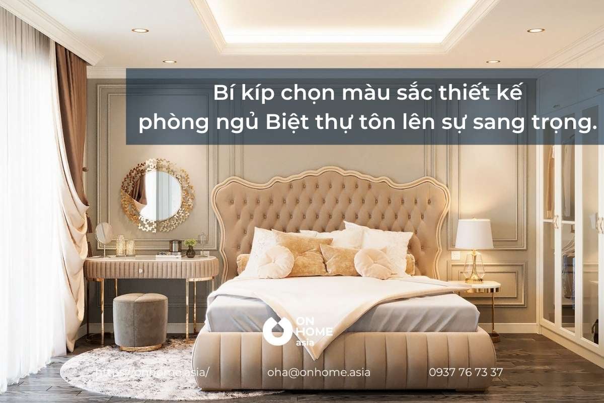Bí kíp chọn màu sắc thiết kế nội thất phòng ngủ Biệt thự tôn lên sự sang trọng. 