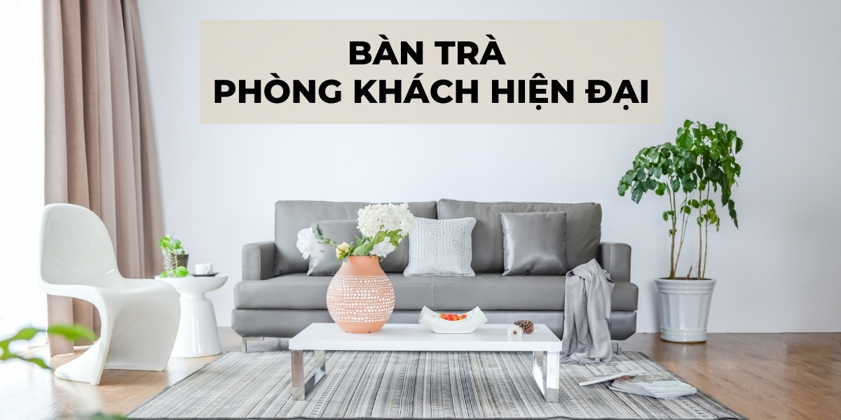 [BST] +1001 Mẫu Bàn Trà Phòng Khách HOT Nhất Hiện Nay